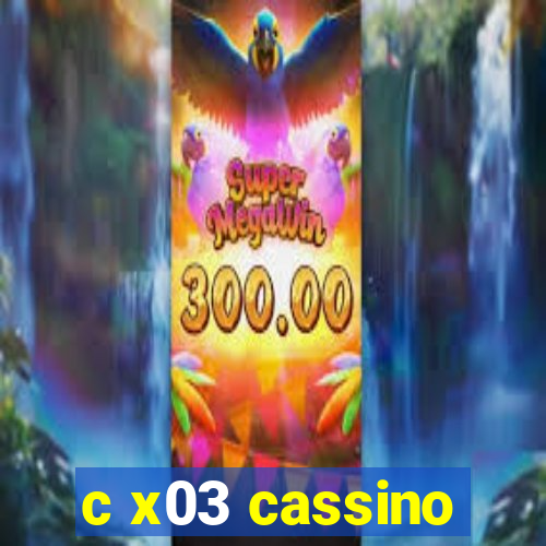 c x03 cassino